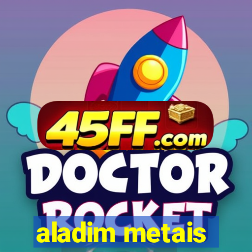 aladim metais